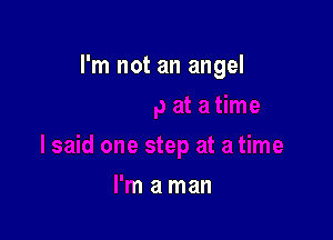 I'm not an angel