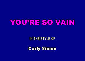 IN THE STYLE 0F

Carly Simon