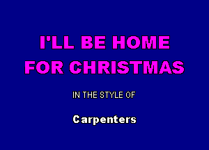 IN THE STYLE 0F

Carpenters