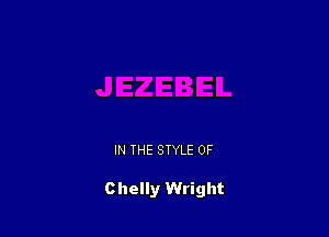 IN THE STYLE 0F

Chelly Wright