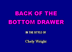 IN THE STYLE 0F

Chely Wright