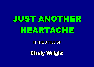 JUST ANOTHER
HEARTACIHIE

IN THE STYLE 0F

Chely Wright