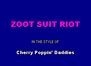 IN THE STYLE 0F

Cherry Poppin' Daddies