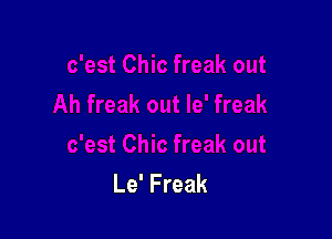 Le' Freak