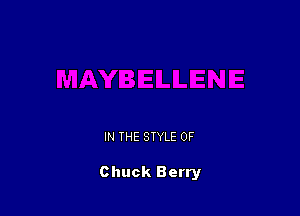 IN THE STYLE 0F

Chuck Berry