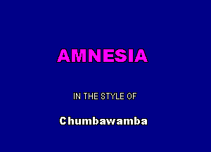 IN THE STYLE 0F

Chumbawamba