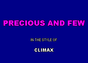 IN THE STYLE 0F

CLIMAX