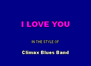 IN THE STYLE 0F

Climax Blues Band