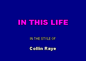 IN THE STYLE 0F

Collin Raye