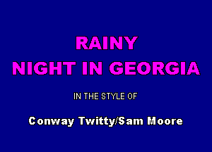 IN THE STYLE 0F

Conway TwittyISam Moore