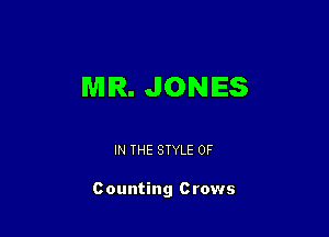 MIR. JONES

IN THE STYLE 0F

c ounting c rows