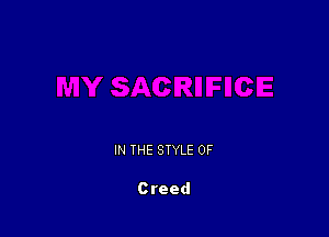 IN THE STYLE 0F

Creed