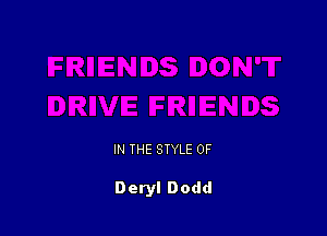 IN THE STYLE 0F

Deryl Dodd