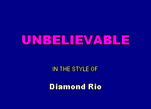 IN THE STYLE 0F

Diamond Rio