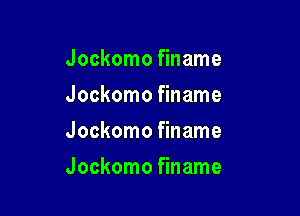 Jockomo finame
Jockomo finame
Jockomo finame

Jockomo finame