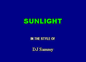 SUNLIGHT

III THE SIYLE 0F

DJ Sammy
