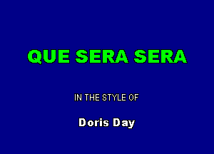QUE SIERA SIERA

IN THE STYLE 0F

Doris Day