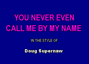 IN THE STYLE 0F

Doug Supernaw
