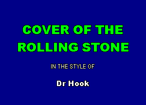 COVER OIF TIHIIE
IROILILIING STONE

IN THE STYLE 0F

Dr Hook