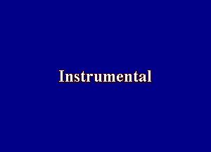 Instrumental