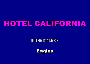 IN THE STYLE 0F

Eagles