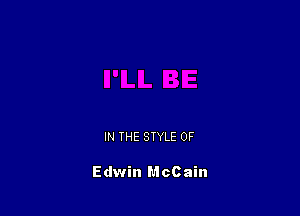 IN THE STYLE 0F

Edwin McCain