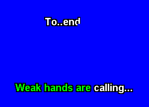 Weak hands are calling...