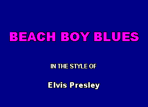 IN THE STYLE 0F

Elvis Presley