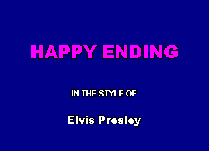 IN THE STYLE 0F

Elvis Presley