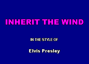 IN THE STYLE 0F

Elvis Presley