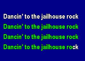 Dancin' to the jailhouse rock
Dancin' to the jailhouse rock
Dancin' to the jailhouse rock
Dancin' to the jailhouse rock