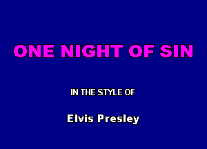 IN THE STYLE 0F

Elvis Presley