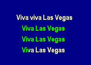 Viva viva Las Vegas
Viva Las Vegas
Viva Las Vegas

Viva Las Vegas