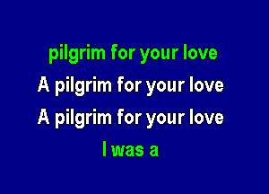 pilgrim for your love
A pilgrim for your love

A pilgrim for your love

lwasa