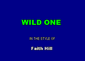 WIIILI ONE

IN THE STYLE 0F

Faith Hill