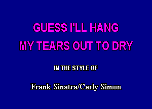 III THE SIYLE 0F

Frank SinatralCarly Simon