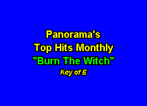 Panorama's
Top Hits Monthly

Burn The Witch
Key ofE