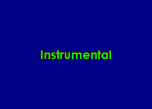 Instrumental