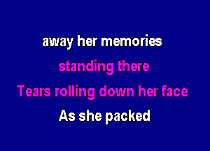 away her memories

As she packed