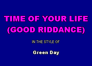 IN THE STYLE 0F

Green Day