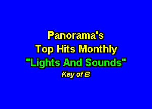 Panorama's
Top Hits Monthly

Lights And Sounds
Kcy ofB