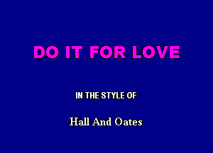 III THE SIYLE 0F

Hall And Oates