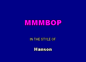 IN THE STYLE 0F

Hanson