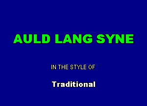 AUILID ILANG SYNIE

IN THE STYLE 0F

Traditional