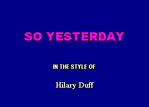 IN THE STYLE 0F

Hilary Duff