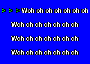 z- ta )Wohohohohohohoh

Woh oh oh oh oh oh oh

Woh oh oh oh oh oh oh

Woh oh oh oh oh oh oh