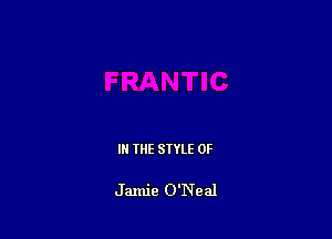 IN THE STYLE 0F

Jamie O'Neal