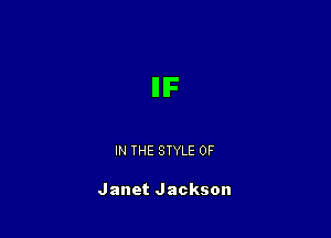 IIIF

IN THE STYLE 0F

Janet Jackson