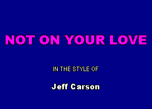 IN THE STYLE 0F

Jeff Carson