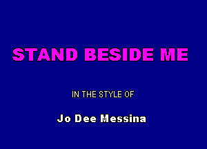 IN THE STYLE 0F

Jo Dee Messina